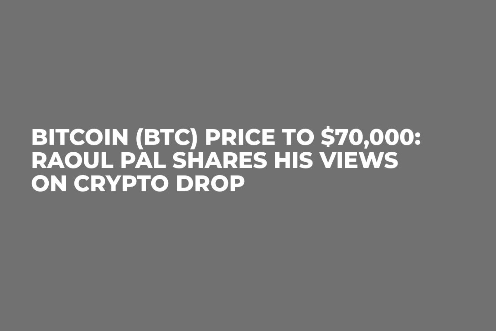 قیمت بیت کوین (BTC) با قیمت 70،000 دلار: رائول پال نظرات خود را در مورد قطره های رمزنگاری به اشتراک می گذارد قیمت بیت کوین (BTC) با قیمت 70،000 دلار: رائول پال نظرات خود را در مورد قطره های رمزنگاری به اشتراک می گذارد